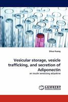 Vesicular Storage, Vesicle Trafficking, and Secretion of Adiponectin 3843352151 Book Cover