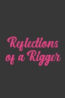 Reflections of a Rigger: Stiffer Than A Greeting Card: Use Our Novelty Journal To Document Your Sexual Adventures, Fantasies, or Bucket List. Makes a Great Gift For Adults 169702209X Book Cover