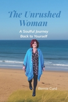 The Unrushed Woman: A soulful journey back to the woman you were always becoming B0FMQ3KSTV Book Cover