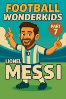 Football Wonderkids: Lionel Messi B0GGMWJGX7 Book Cover