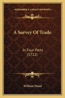 A Survey Of Trade: In Four Parts 1165933985 Book Cover