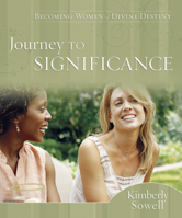 Journey to Significance: Becoming Women of Divine Destiny 1596692170 Book Cover