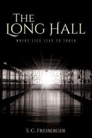 The Long Hall: Where Lies Lead to Truth 1546666869 Book Cover