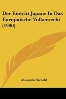 Der Eintritt Japans in das europäische Völkerrecht 1160431035 Book Cover