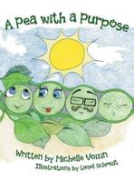 A Pea with a Purpose 1480807338 Book Cover