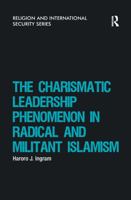The Charismatic Leadership Phenomenon in Radical and Militant Islamism 0367605449 Book Cover