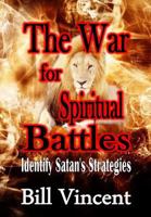 War for Spiritual Battles: Identify Satan's Strategies 1304745279 Book Cover