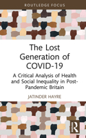 The Lost Generation of COVID-19: A Critical Analysis of Health and Social Inequality in Post-Pandemic Britain 1032320451 Book Cover