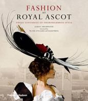 Fashion at Royal Ascot: Three Centuries of Thoroughbred Style 0500515964 Book Cover