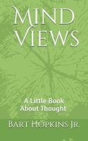 Mind Views: A Little Book About Thought 1518718256 Book Cover