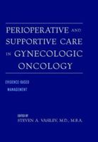 Perioperative and Supportive Care in Gynecologic Oncology : Evidence-Based Management 047124788X Book Cover