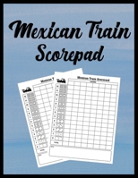 Mexican Train Scorepad: Scorecard Book Scorecard for Dominoes Tally Cards, Chicken Foot 8.5" x 11", 118 Pages 1087466008 Book Cover