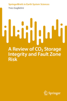 A Review of CO2 Storage Integrity and Fault Zone Risk (SpringerBriefs in Earth System Sciences) 3031815289 Book Cover