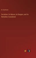 Socialism: Its Nature, Its Dangers, and Its Remedies Considered 3368835440 Book Cover
