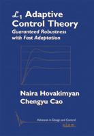 L1 Adaptive Control Theory: Guaranteed Robustness with Fast Adaptation 0898717043 Book Cover