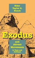 The Exodus and Advent Movements: In Type and Antitype 1572581212 Book Cover