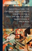 Investigating the Optimal Management Strategy for a Healthcare Facility Maintenance Program 1025092066 Book Cover