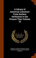 A Library of American Literature from the Earliest Settlement to the Present Time Vol X 9354003230 Book Cover