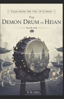 The Demon Drum of Heian: A Historical Fantasy of Heian Japan (Tales from the Veil of Echoes Book 1) B0GLNBD9B8 Book Cover