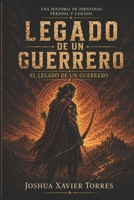 Legado de un Guerrero: Una historia de identidad, pérdida y legado (Spanish Edition) B0GYSZ6B5K Book Cover