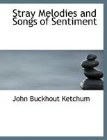 Stray Melodies and Songs of Sentiment 0353912670 Book Cover