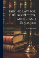 Mining Law for the Prospector, Miner, and Engineer 1240138865 Book Cover