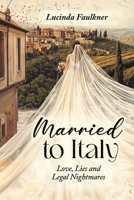 Married to Italy: Love, Lies and Legal Nightmares 1806232154 Book Cover
