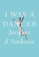 I Was a Dancer 1400042348 Book Cover