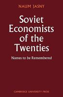 Soviet Economists of the Twenties: Names to Be Remembered 0521085853 Book Cover