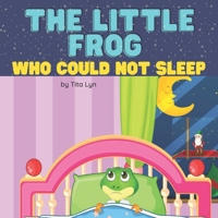 The Little Frog Who Could Not Sleep: Bedtime Story for Boys and Girls Ages 2-6 B093RP1FL5 Book Cover