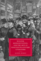 Realism, Representation, and the Arts in Nineteenth-Century Literature (Cambridge Studies in Nineteenth-century Literature & Culture) (Cambridge Studies in Nineteenth-Century Literature and Culture) 0521025346 Book Cover