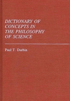 Dictionary of Concepts in the Philosophy of Science (Reference Sources for the Social Sciences & Humanities) 0313229791 Book Cover