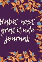 Habit nest gratitude journal: Daily Gratitude Journal 6x9 inches, 120 pages / notebook for you or as a gift for your kids boy or girl to use it in school or for you to use at home or at your office 1661340237 Book Cover