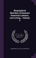 Biographical sketches of eminent American lawyers, now living .. Volume 2 1378032004 Book Cover