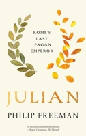 Julian: Rome's Last Pagan Emperor (Ancient Lives) 0300281870 Book Cover