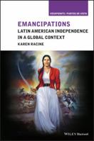 Emancipations: Latin American Independence in a Global Context 1118777840 Book Cover