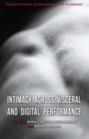 Intimacy Across Visceral and Digital Performance 1349345865 Book Cover
