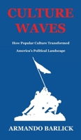 Culture Waves: How Popular Culture Transformed America's Political Landscape B0FJ2SY8LP Book Cover