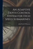 An Adaptive Depth Control System for High Speed Submarines. 1015052363 Book Cover
