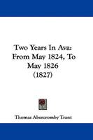 Two Years in Ava: From May 1824, to May 1826 1018969802 Book Cover