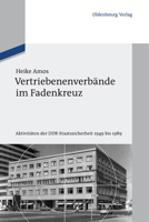 Vertriebenenverbande Im Fadenkreuz: Aktivitaten Der Ddr-Staatssicherheit 1949 Bis 1989 348670589X Book Cover