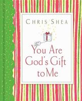 You Are God's Gift to Me 1404101462 Book Cover