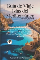 Guía de Viaje Islas del Mediterráneo 2026–2027: Sicilia, Cerdeña y Malta – Comparativa de Islas, Itinerarios, Presupuesto, Playas, Cultura y Consejos ... de Viaje de Wayfare & Co.) (Spanish Edition) B0GQ3Q6YK5 Book Cover