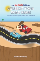 Curbing Your Road Rage: and Other Important Tips for Getting Along on the Road 1734087315 Book Cover