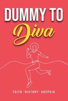 Dummy To Diva B0B6XX39FT Book Cover