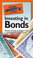The Pocket Idiot's Guide to Investing in Bonds (Pocket Idiot's Guides) 159257629X Book Cover