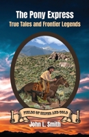 The Pony Express: True Tales and Frontier Legends 1953055206 Book Cover