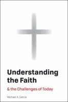 Understanding the Faith: And the Challenges of Today 1524686158 Book Cover