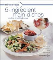 minutemeals 5-ingredient Main Dishes Cookbook: Entrees with 5 Ingredients or Less 0764517724 Book Cover
