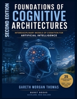 Foundations of Cognitive Architectures: Interdisciplinary Models of Cognition for Artificial Intelligence B0HBCBS6B7 Book Cover